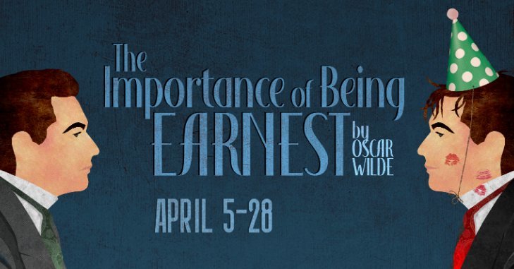 THE IMPORTANCE OF BEING EARNEST Coming to Cyrano's This April! 