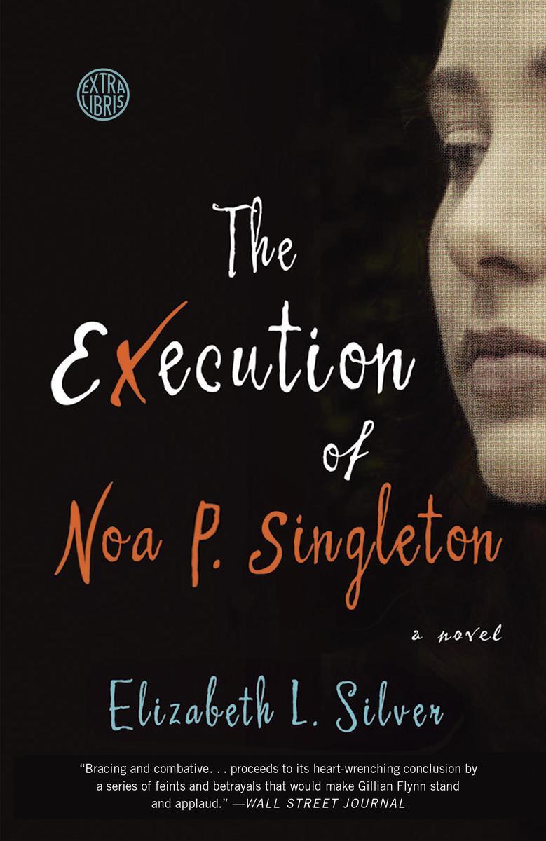 Review: THE EXECUTION OF NOA P. SINGLETON By Elizabeth L. Silver Image