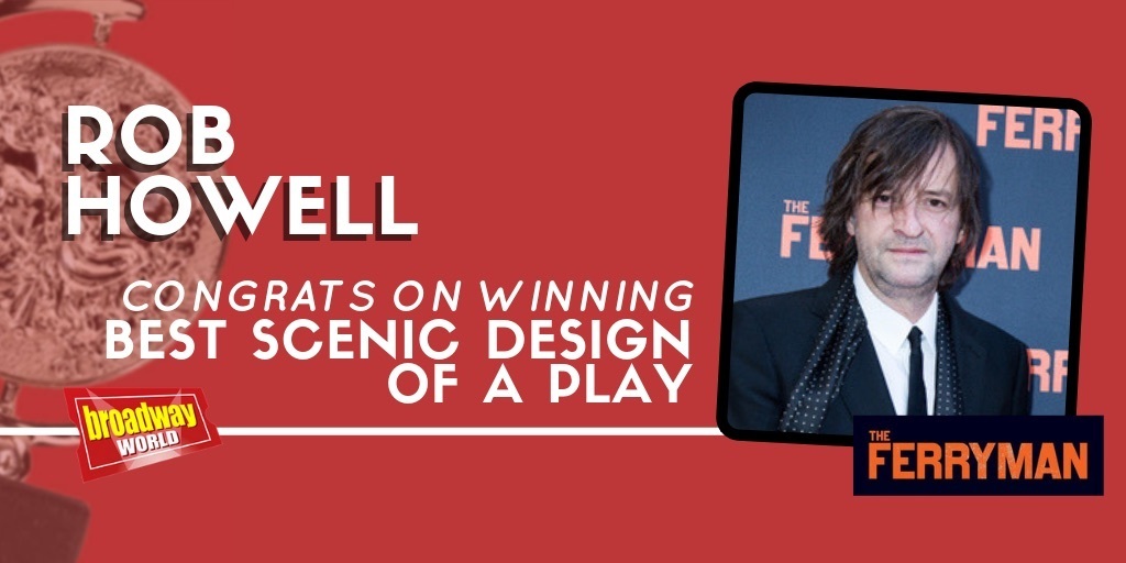 Rob Howell THE FERRYMAN's Rob Howell Wins 2019 Tony Award for Best Scenic Design ...