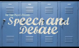 Our Time Players Presents SPEECH AND DEBATE By Stephen Karam Image
