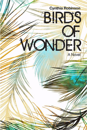 Debut Novel Birds Of Wonder By Cornell University Professor Cynthia Robinson Available Now Image