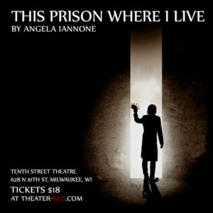 Theater RED Brings Angela Iannone's THIS PRISON WHERE I LIVE To The Tenth Street Theatre 