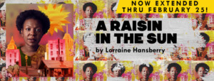 A RAISIN IN THE SUN Extends at American Stage 