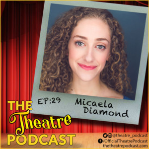 Podcast Exclusive: The Theatre Podcast With Alan Seales Welcomes Micaela Diamond Image