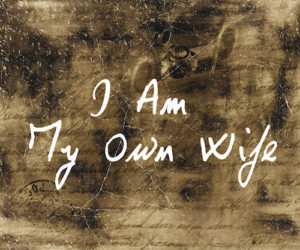 The Seeing Place Theater Presents The Whistleblower Series: I AM MY OWN WIFE Image
