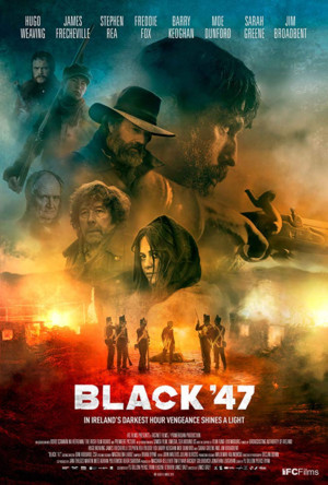 Historical Irish Drama Feature Film BLACK 47 to Screen at 2019 Garden State Film Festival 