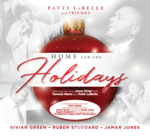 PATTI LABELLE AND FRIENDS - HOME FOR THE HOLIDAYS Album Out This Friday 