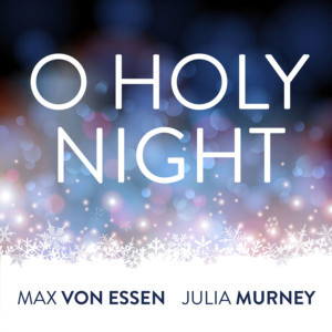 Max von Essen and Julia Murney Release 'O Holy Night' Single to Benefit Covenant House 