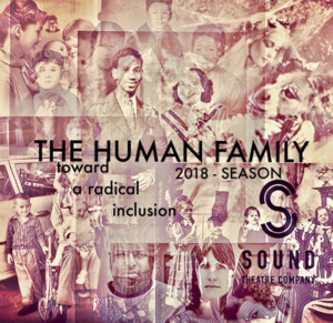 Sound Theatre Company Presents THE HUMAN FAMILY: Toward A Radical Inclusion, and More! 