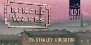 Performances Begin This Week For Mint Theater Revival Of HINDLE WAKES Image