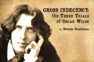 Firehouse Theater Company Presents GROSS INDECENCY: THE THREE TRIALS OF OSCAR WILDE 