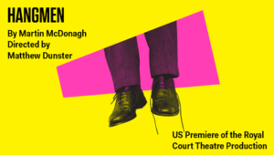 HANGMEN Adds Four Performances To Sold-Out Run At Atlantic Theater Company Image