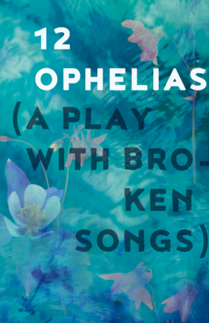 UW School Of Drama Presents 12 OPHELIAS  Image