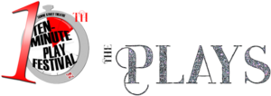 The Plays Have Been Chosen For The 10th Annual 10-Minute Play Festival!  Image