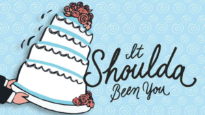 Out Of Box Theatre Presents IT SHOULDA BEEN YOU 