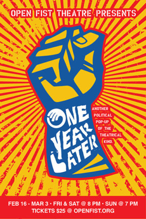 Open Fist Theatre Company presents ONE YEAR LATER: A 3-Week Political Pop-Up 