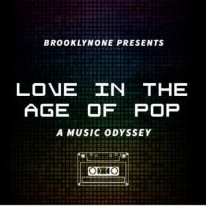 BkONE Productions Announces LOVE IN THE AGE OF POP Image