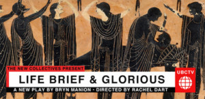 IRT Theater presents The New Collectives Production of LIFE BRIEF & GLORIOUS 