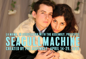 The Assembly Announces World Premiere of SEAGULLMACHINE At La MaMa 