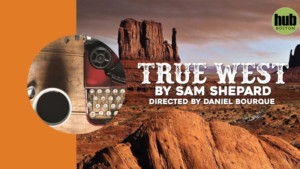 Hub Theatre Company Of Boston presents Sam Shepard's TRUE WEST Image