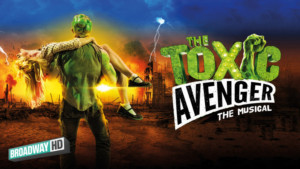 BroadwayHD Will Debut TOXIC AVENGER Musical At C2E2 Before Wide Release  Image
