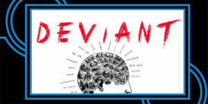 DEVIANT: A TRUE CRIME COMEDY SHOW Comes to Caveat, 3/5  Image