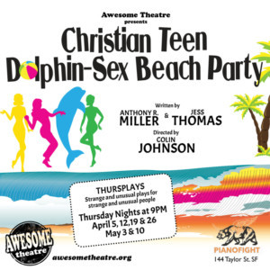 Awesome Theatre Presents CHRISTIAN TEEN DOLPHIN SEX BEACH PARTY  Image