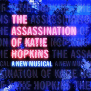 Full Cast Announced For the World Premiere of THE ASSASSINATION OF KATIE HOPKINS Image