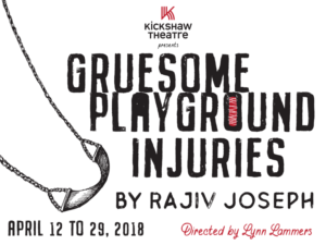 Kickshaw Theatre Presents GRUESOME PLAYGROUND INJURIES By Rajiv Joseph, April 12 - 29 At TrustArt Studios 