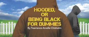 Custom Made Theatre Extends HOODED, OR BEING BLACK FOR DUMMIES 