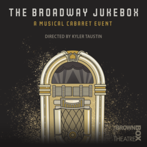 Brown Box Presents THE BROADWAY JUKEBOX  Image