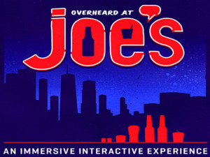 OVERHEARD AT JOE'S - The New Interactive Theater Experience, Starts 4/22 Image