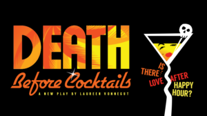 World Premiere Of Laureen Vonnegut's DEATH BEFORE COCKTAILS Opens at Theatre 68 