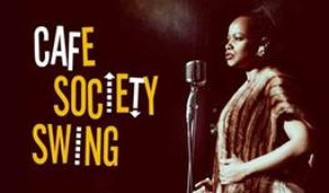 CAFE SOCIETY SWING Comes To Theatre Royal Stratford East 