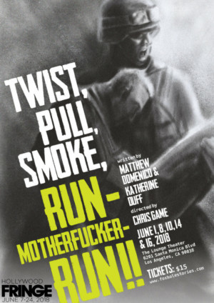 THE FOXHOLE STORIES: TWIST, PULL, SMOKE, RUN-MOTHER**CKER-RUN! Comes to Hollywood Fringe Image