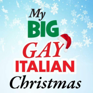 MY BIG GAY ITALIAN CHRISTMAS Comes to the Golden Nugget in July  Image