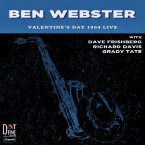 'Ben Webster: Valentine's Day 1964 - Live!' Out Now on Dot Time Records Image