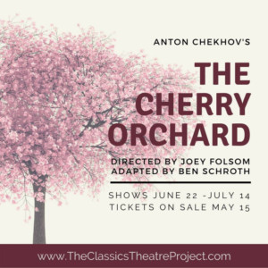 The Classics Theatre Project Presents THE CHERRY ORCHARD  Image