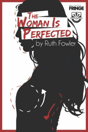 THE WOMAN IS PERFECTED Gets World Premiere at Hollywood Fringe Today  Image