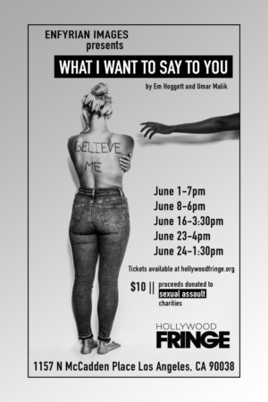 Enfyrian Images Presents WHAT I WANT TO SAY TO YOU at Hollywood Fringe Image