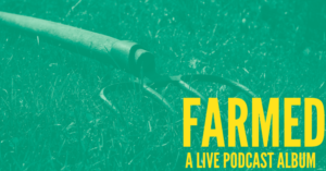 FARMED: A Live Podcast Comes to Joe's Pub 