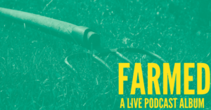 FARMED: A Live Podcast Comes to Joe's Pub Image
