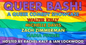 LGBTQ Stand Up Showcase QUEER BASH! Announces May Line-Up 