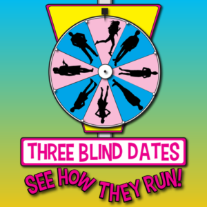 THREE BLIND DATES: SEE HOW THEY RUN! Set for Hollywood Fringe Festival 