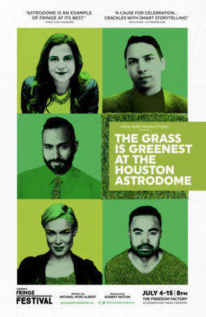 THE GRASS IS GREENEST AT THE HOUSTON ASTRODOME Comes to The Toronto Fringe Festival 