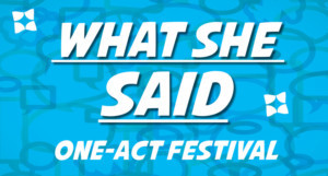 The WHAT SHE SAID Festival Returns This Thursday Image
