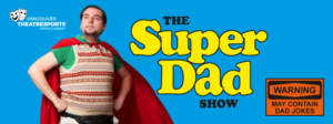 VTSL Invites You To Celebrate Dear Ol' Dad At THE SUPERDAD SHOW 