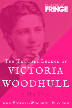 THE TERRIBLE LEGEND OF VICTORIA WOODHULL to Make its World Premiere at the Hollywood Fringe Festival 