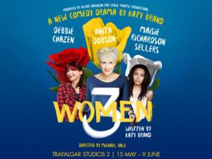 World Premiere Of Katy Brand's Debut Play 3WOMEN Closes June 9 Image