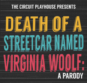 DEATH OF A STREETCAR NAMED VIRGINIA WOOLF: A PARODY Opens Friday Image